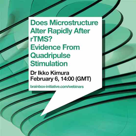 Upcoming Webinar: Does Microstructure Alter Rapidly After rTMS? Evidence From Quadripulse Stimulation