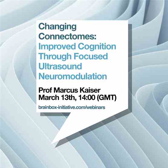 Upcoming Webinar: Changing Connectomes: Improved Cognition Through Focused Ultrasound Neuromodulation